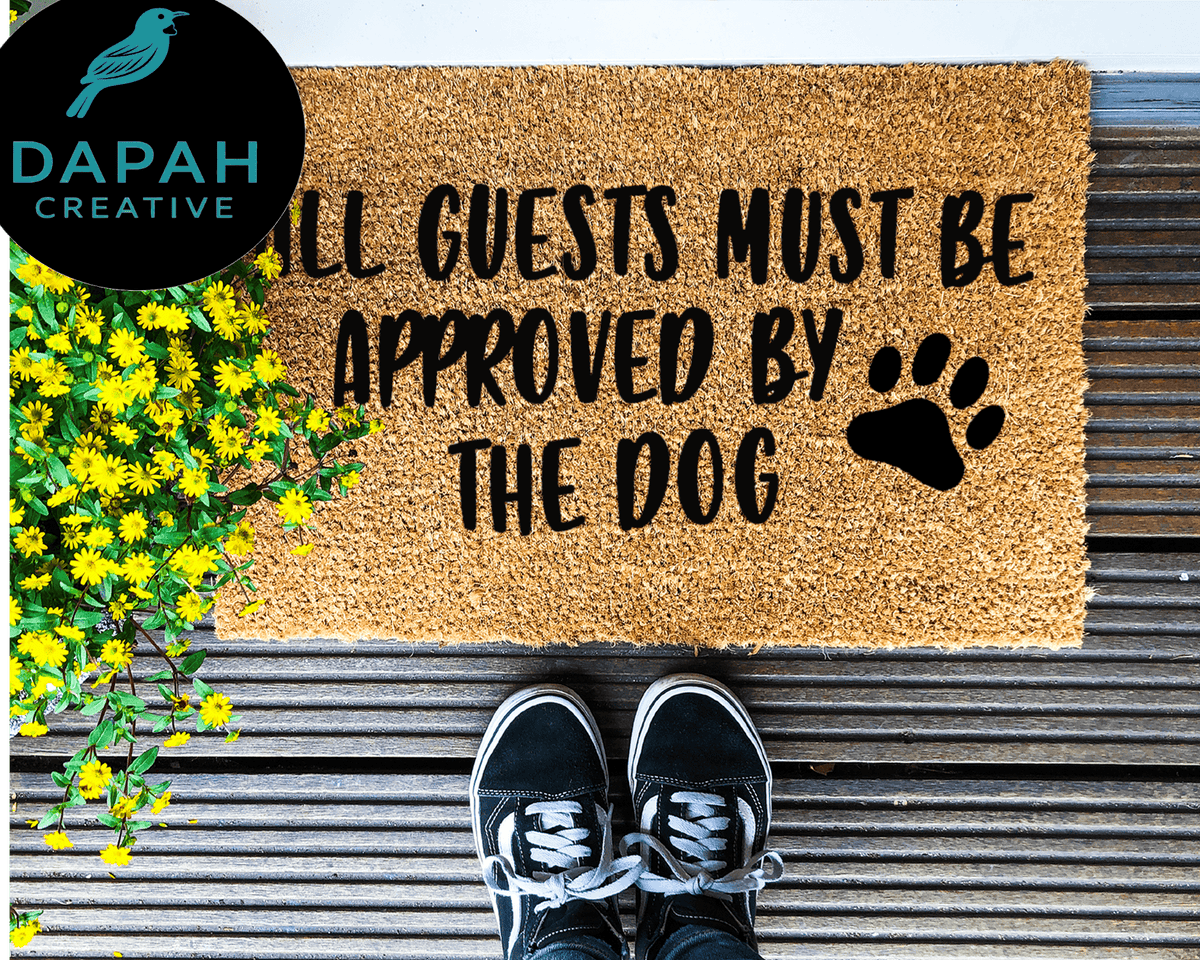 All Guests Must be Approved by the Dog Doormat.