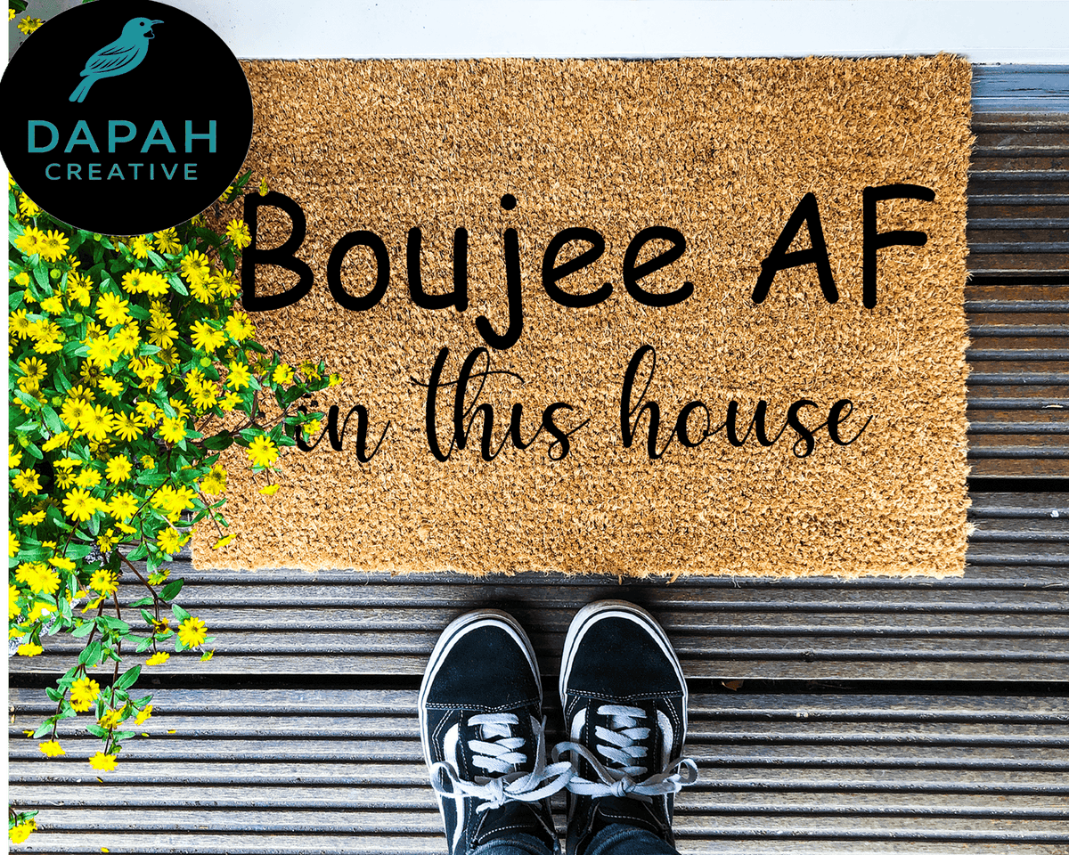 Boujee AF in this house Doormat.