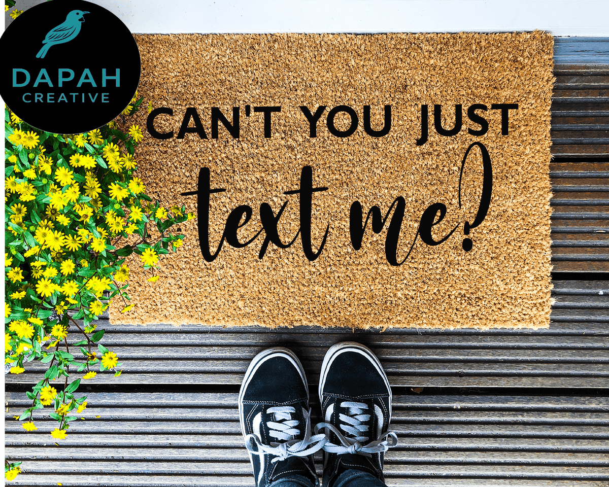 Can't You Just Text Me? Doormat.