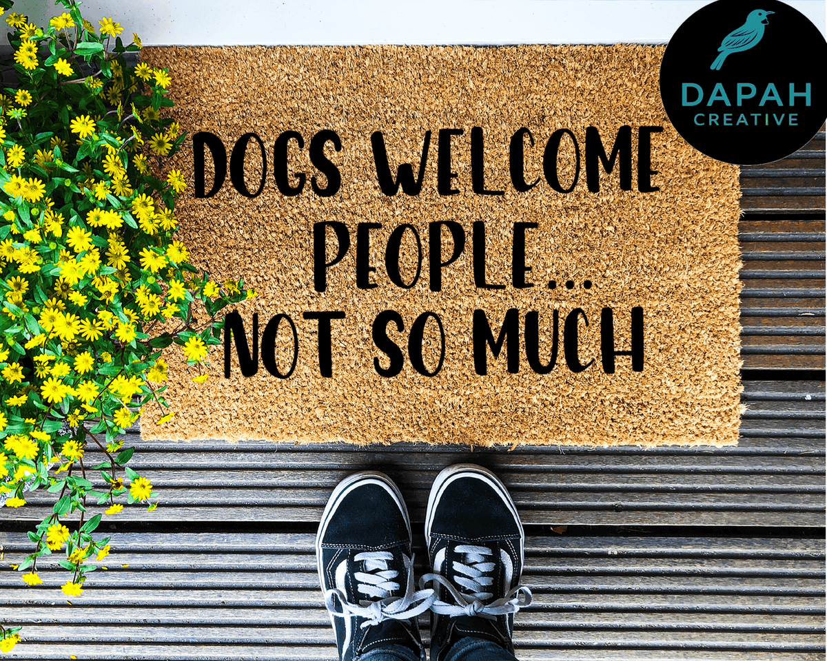 Dogs Welcome... People Not So Much Doormat.