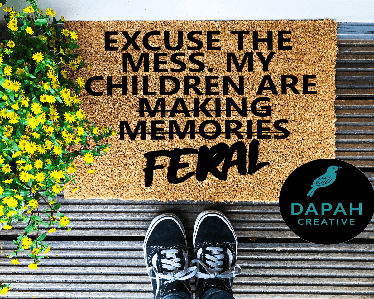 Excuse the mess. My children are feral Doormat.