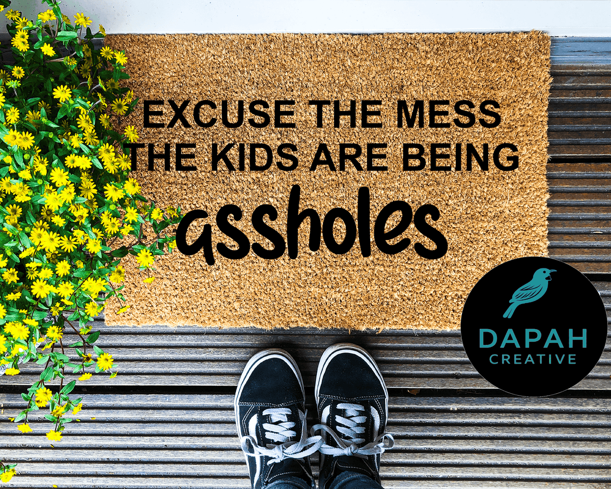 Excuse the mess, the kids are assholes Doormat.