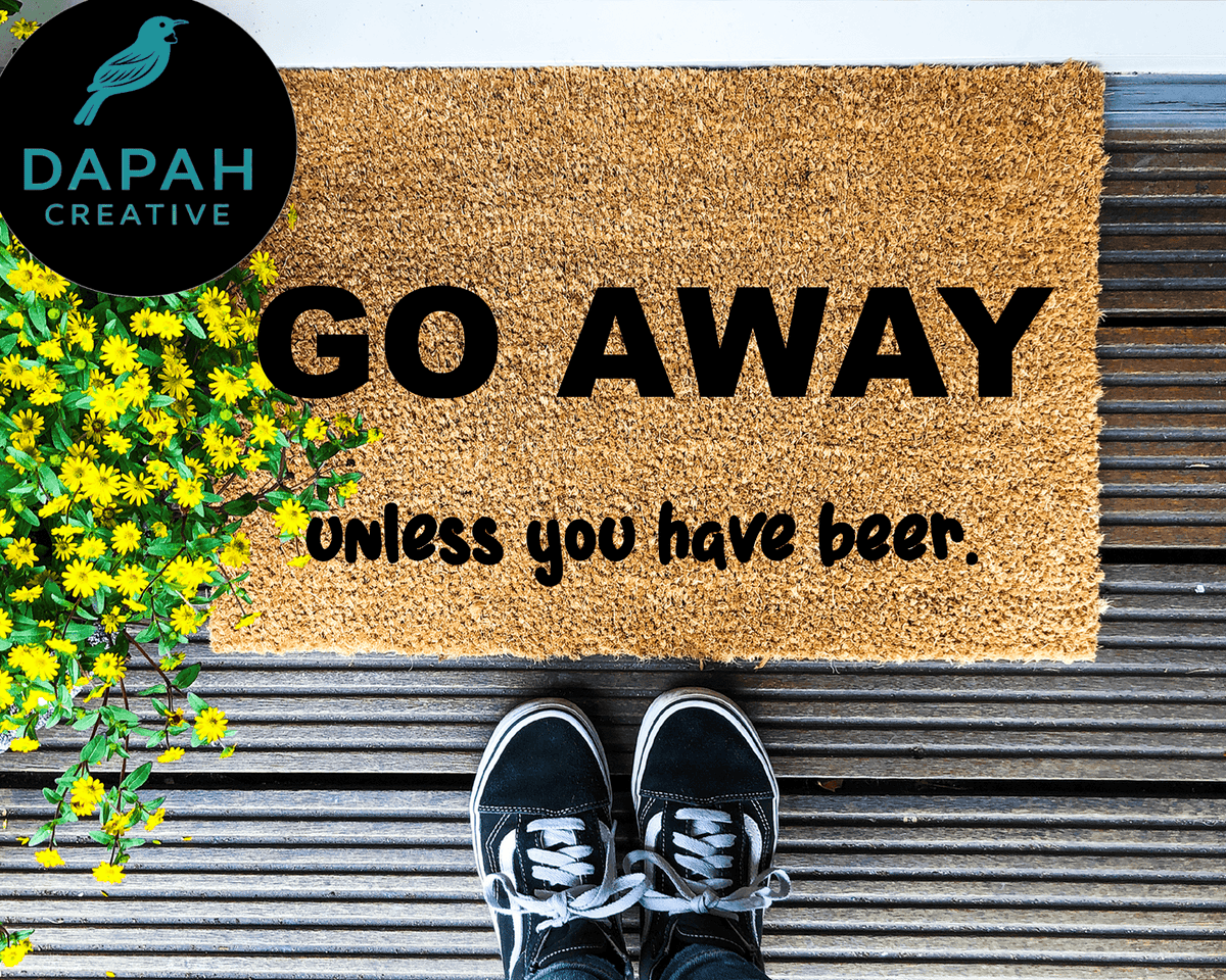 Go Away unless you have beer Doormat.