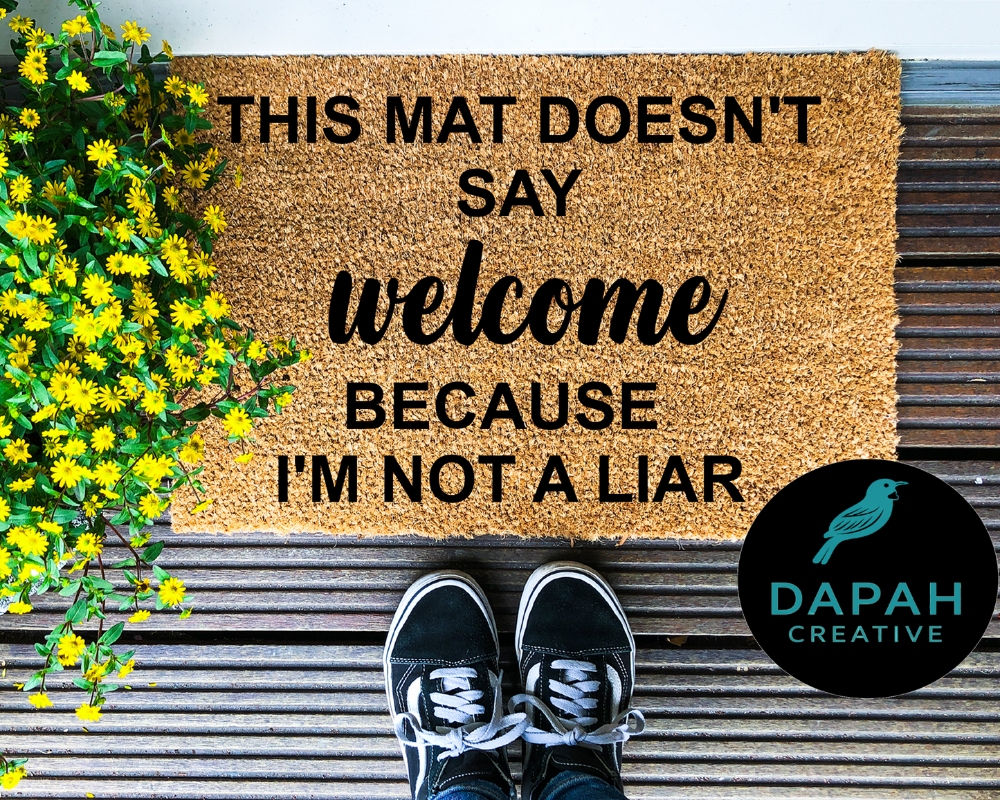 This mat doesn't say welcome because I'm not a liar Doormat