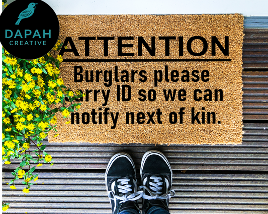 Attention Burglars, Please carry ID so we can notify next of kin Doormat
