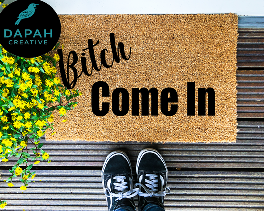Bitch Come In Doormat