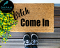 Bitch Come In Doormat