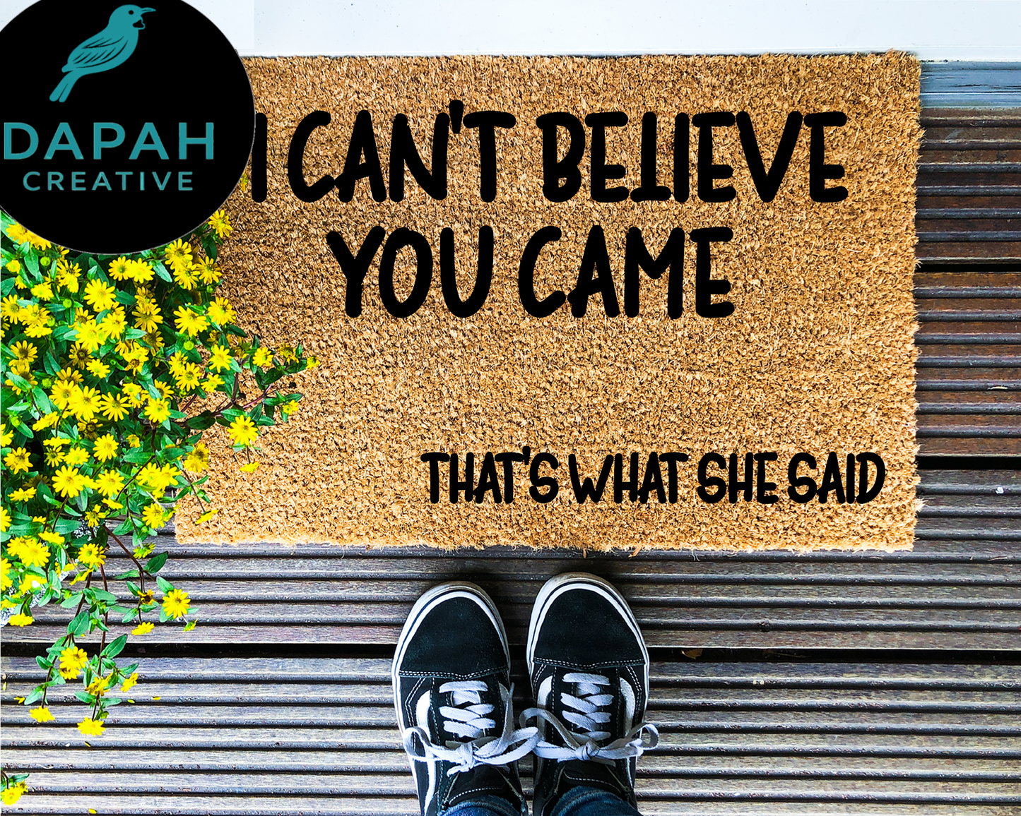 I can't believe you came... that's what she said Doormat