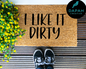 I like it dirty Doormat