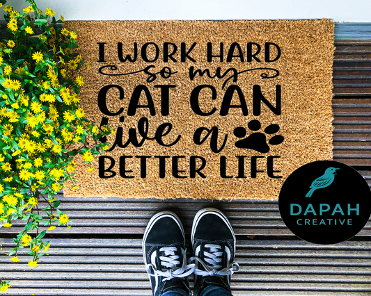 I work hard so my cat can have a better life Doormat