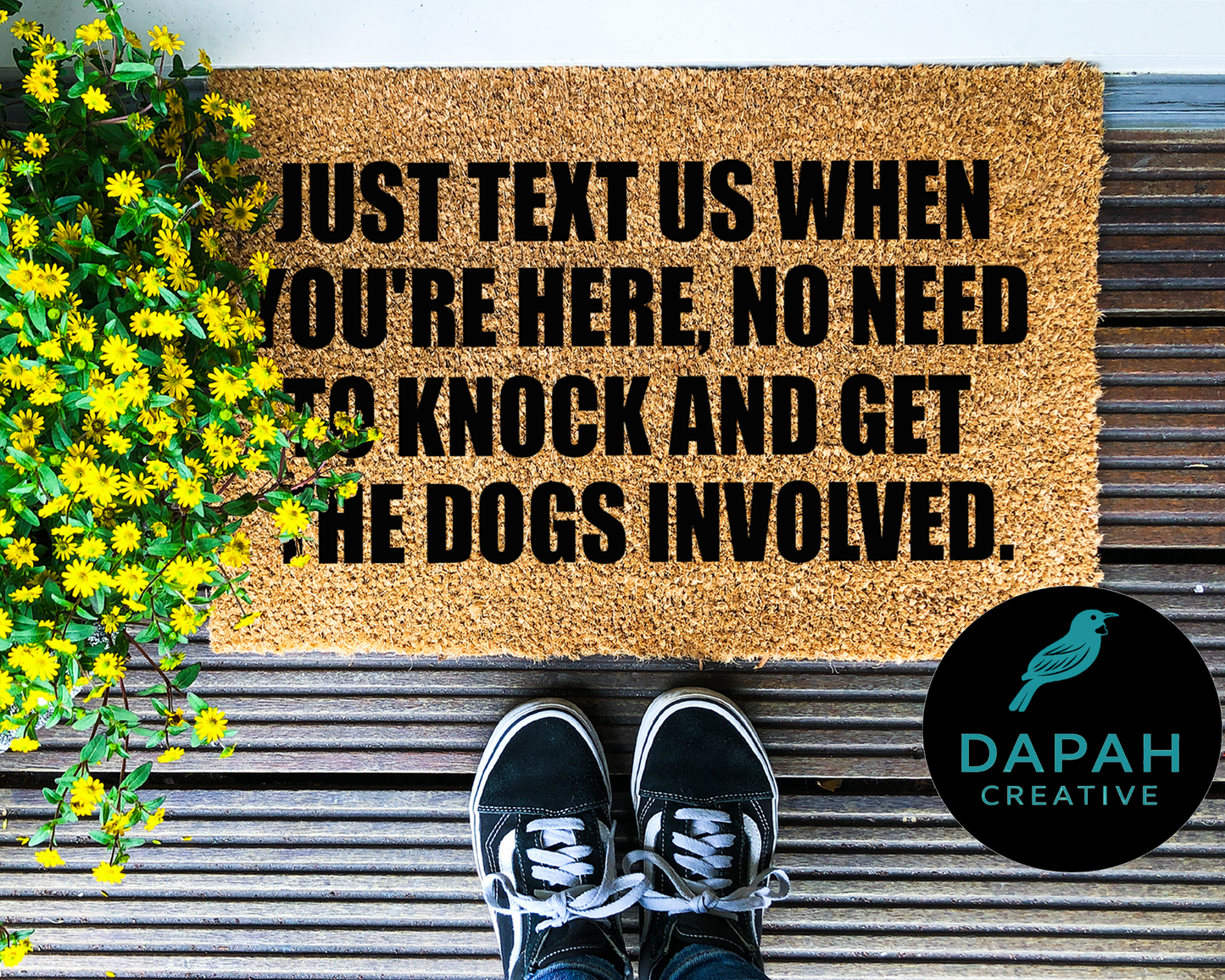 Just text us when you're here, no need to get the dogs involved Doormat