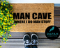 Man Cave where I do man stuff Doormat