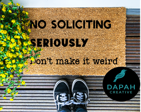 No Soliciting, seriously don't make it weird Doormat
