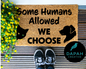 Some humans allowed - we choose [cat & dog] Doormat