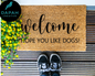 Welcome hope you like dogs Doormat