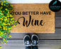 You Better Have Wine Doormat