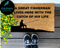A Great Fisherman Lives Here With the Catch of his Life Doormat