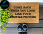 Come back when you look like your profile picture Doormat