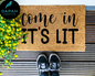 Come In, It's Lit Doormat