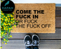 Come the fuck in or fuck the fuck off Doormat