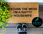 Excuse the Mess, I'm a Shitty Housewife Doormat