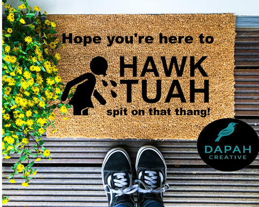 Hope you're here to Hawk Tuah spit on that thing Doormat