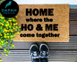 Home is where the Ho & Me come together Doormat
