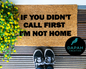 If you didn't call first I'm not home Doormat