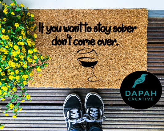 If you want to stay sober don't come over Doormat