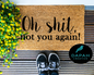 Oh Shit Not You Again! Doormat