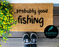 Probably gone Fishing Doormat