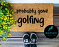 Probably Gone Golfing Doormat