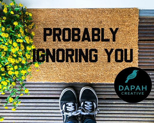 Probably Ignoring You Doormat