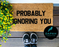 Probably Ignoring You Doormat