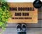 Ring doorbell and run, the dog needs exercise Doormat