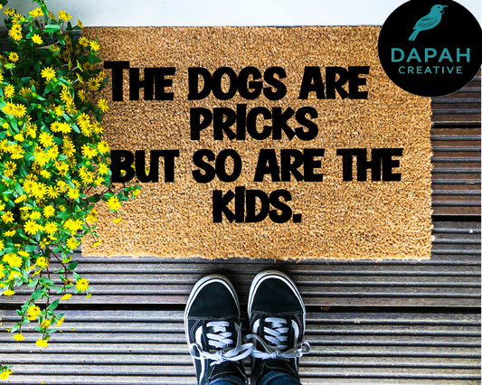 The dogs are pricks but so are the kids Doormat