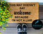 This mat doesn't say welcome because I'm not a liar Doormat