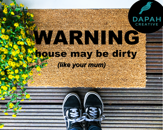 Warning house may be dirty (like your mum) Doormat