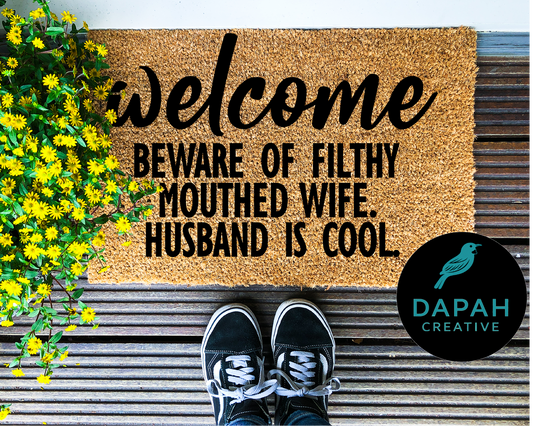 Welcome, beware of filthy mouthed wife. Husband is cool Doormat