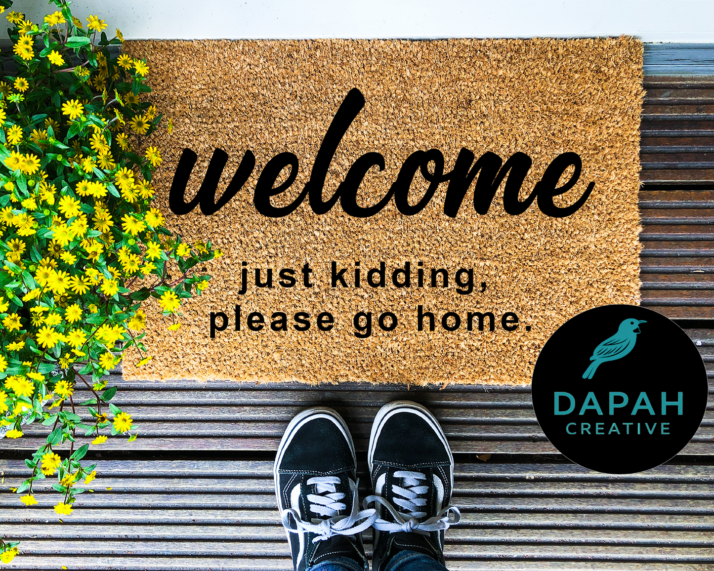 Welcome. Just kidding, please go home. Doormat