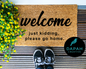 Welcome. Just kidding, please go home. Doormat